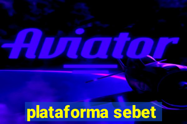 plataforma sebet